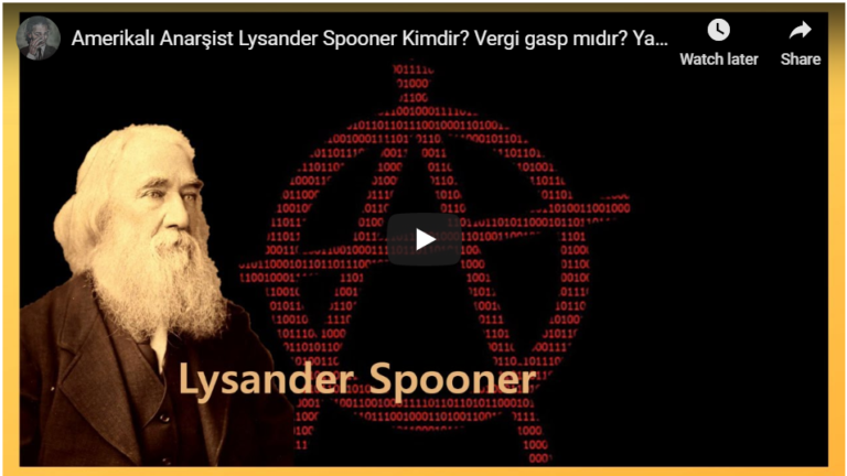 Amerikalı Anarşist Lysander Spooner: Fikirleri ve Aktivizmi (Video)